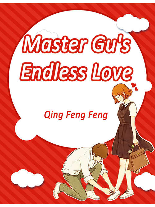 Master Gu's Endless Love: Volume 1 (Volume 1 #1)