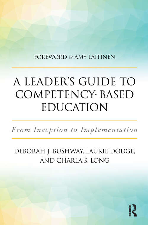 Book cover of A Leader's Guide to Competency-Based Education: From Inception to Implementation