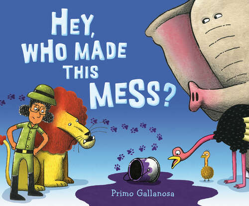 Book cover of Hey, Who Made This Mess?