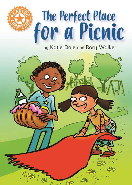 The Perfect Place for a Picnic: Independent Reading Orange 6 (Reading Champion #542)