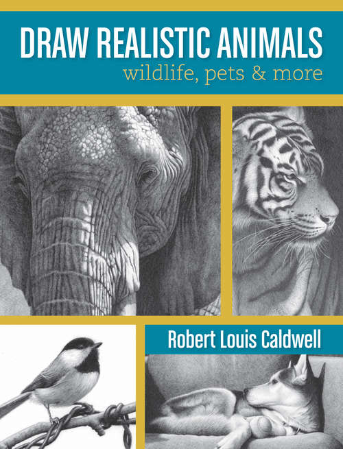 Book cover of Draw Realistic Animals: Wildlife, Pets and More