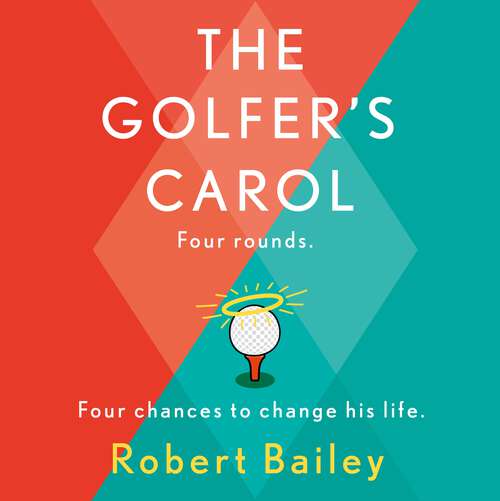 Book cover of The Golfer's Carol: Four rounds. Four life-changing lessons...