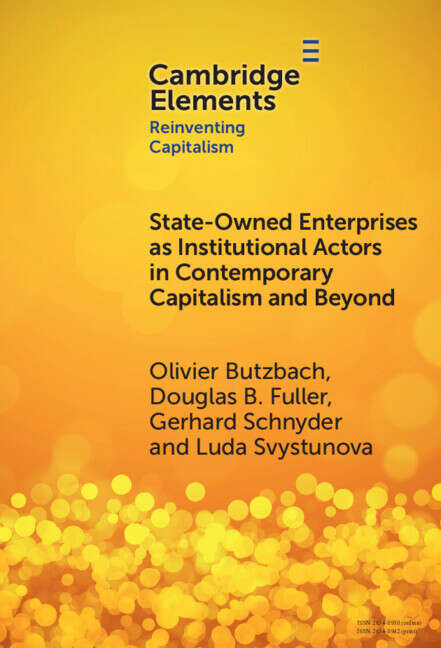 Book cover of State-Owned Enterprises as Institutional Actors in Contemporary Capitalism and Beyond (Elements in Reinventing Capitalism)