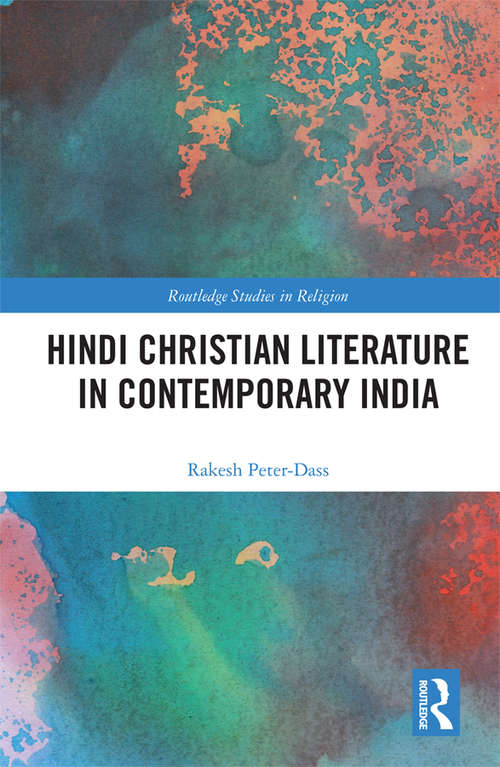 Hindi Christian Literature in Contemporary India (Routledge Studies in Religion)