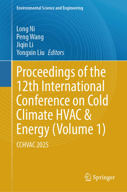 Book cover of Proceedings of the 12th International Conference on Cold Climate HVAC & Energy: CCHVAC 2025 (Environmental Science and Engineering)