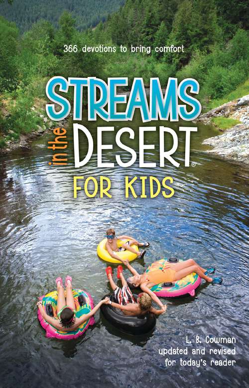 Book cover of Streams in the Desert for Kids: 366 Devotions to Bring Comfort