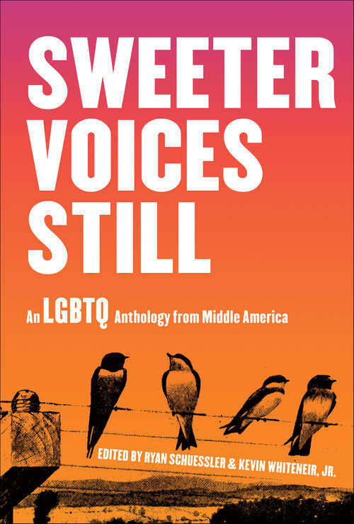 Book cover of Sweeter Voices Still: An LGBTQ Anthology from Middle America