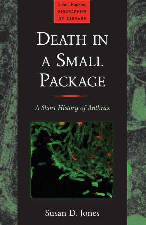 Book cover of Death in a Small Package: A Short History of Anthrax (Johns Hopkins Biographies of Disease)