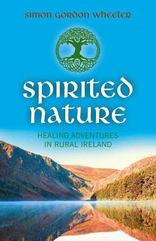 Book cover of Spirited Nature: Healing Adventures in Rural Ireland