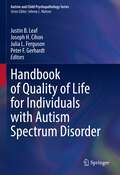 Handbook of Quality of Life for Individuals with Autism Spectrum Disorder (Autism and Child Psychopathology Series)