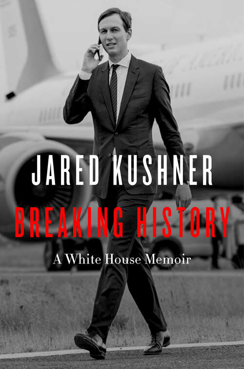 Book cover of Breaking History: A White House Memoir
