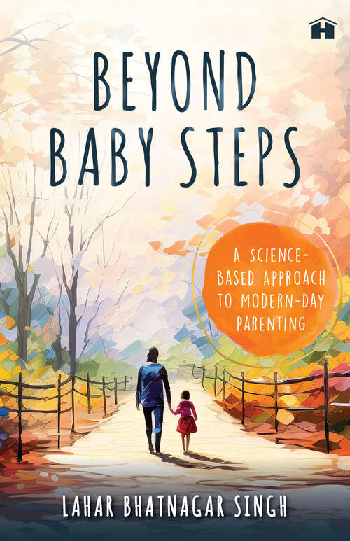 Book cover of Beyond Baby Steps: A Science-Based Approach to Modern-Day Parenting