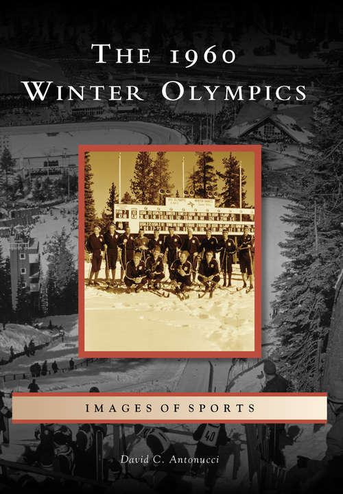 Book cover of 1960 Winter Olympics, The (Images of Sports)