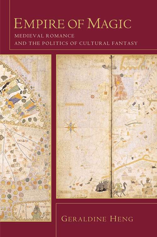 Empire of Magic: Medieval Romance and the Politics of Cultural Fantasy