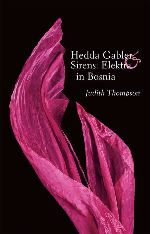 Book cover of Hedda Gabler & Sirens: Elektra In Bosnia
