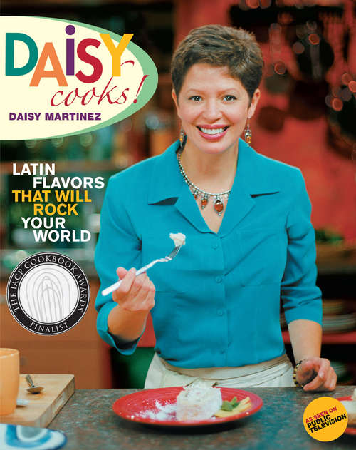 Book cover of Daisy Cooks!: Latin Flavors That Will Rock Your World