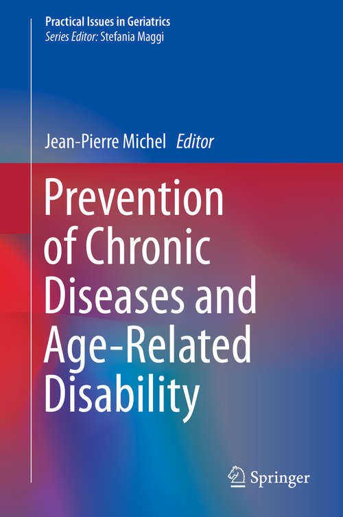 Prevention of Chronic Diseases and Age-Related Disability (Practical Issues in Geriatrics)