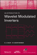 An Introduction to Wavelet Modulated Inverters, 1st Edition