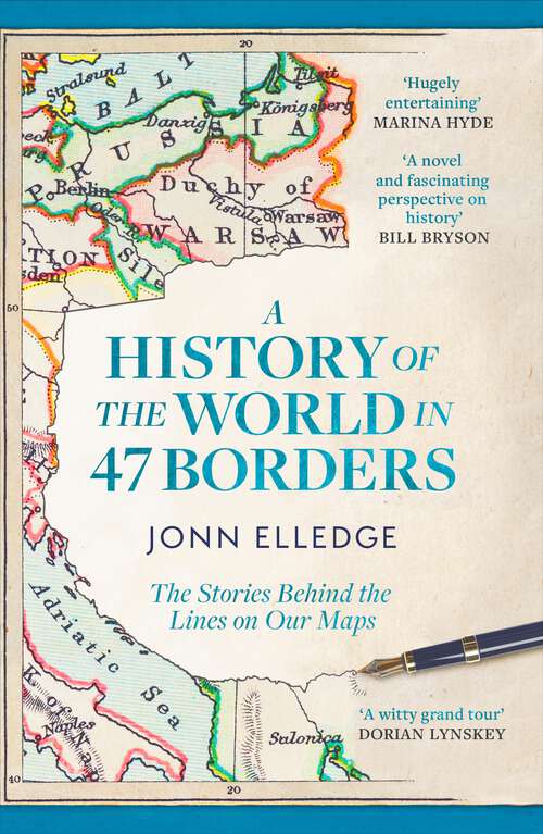 Book cover of A History of the World in 47 Borders: The Stories Behind the Lines on Our Maps