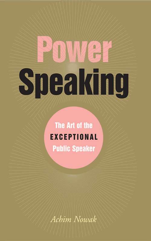 Book cover of Power Speaking: The Art of the Exceptional Public Speaker