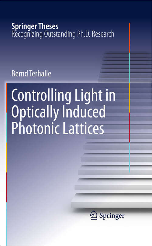 Book cover of Controlling Light in Optically Induced Photonic Lattices (Springer Theses)