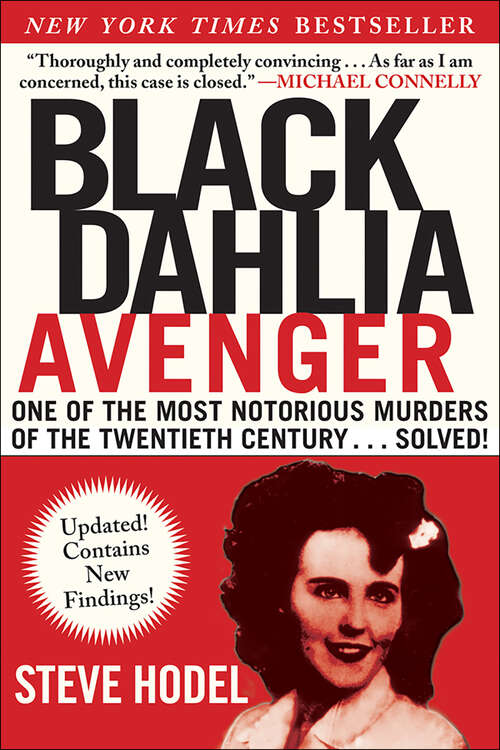 Black Dahlia Avenger: One of the Most Notorious Murders of the Twentieth Century . . . Solved! (Black Dahlia Avenger Ser.)