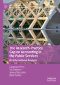 The Research-Practice Gap on Accounting in the Public Services: An International Analysis (Public Sector Financial Management)