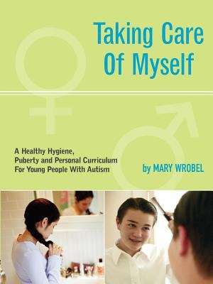 Book cover of Taking Care of Myself: A Hygiene, Puberty, and Personal Curriculum for Young People with Autism