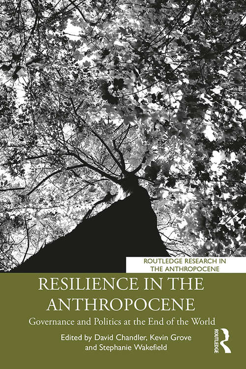 Resilience in the Anthropocene: Governance and Politics at the End of the World (Routledge Research in the Anthropocene)