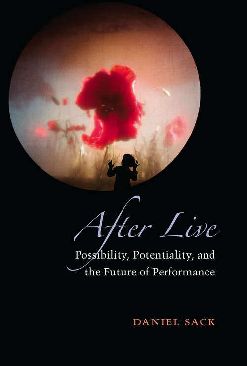 After Live: Possibility, Potentiality, And The Future Of Performance