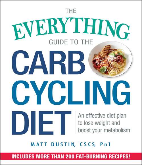 Book cover of The Everything Guide to the Carb Cycling Diet: An Effective Diet Plan to Lose Weight and Boost Your Metabolism