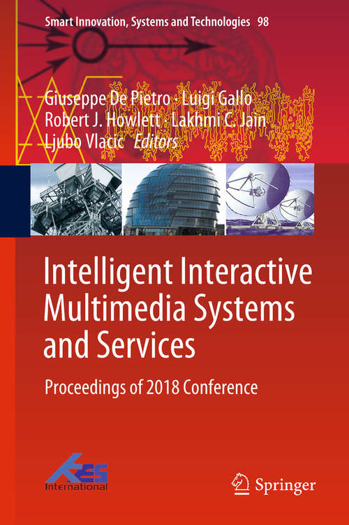 Intelligent Interactive Multimedia Systems and Services: Proceedings of 2018 Conference (Smart Innovation, Systems and Technologies #98)
