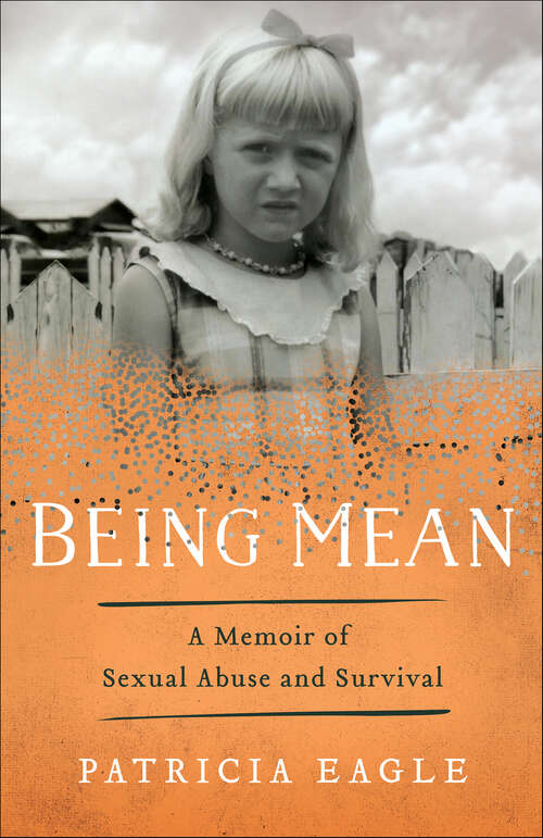 Book cover of Being Mean: A Memoir of Sexual Abuse and Survival