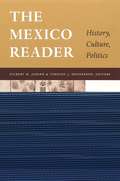 The Mexico Reader: History, Culture, Politics (The Latin America Readers)