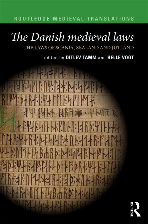 The Danish Medieval Laws: the laws of Scania, Zealand and Jutland (Routledge Medieval Translations)