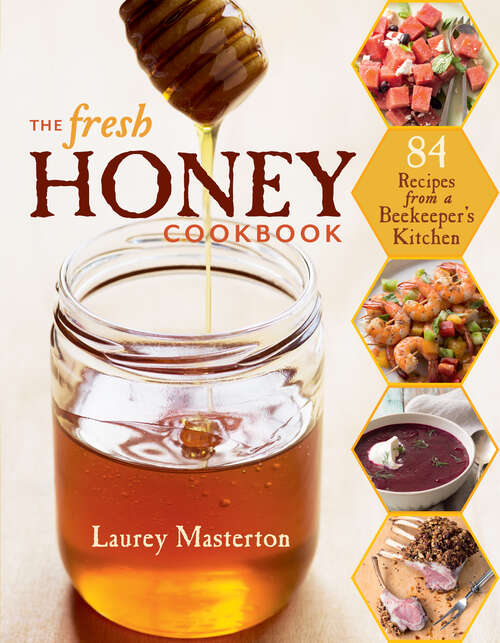 Book cover of The Fresh Honey Cookbook: 84 Recipes from a Beekeeper's Kitchen