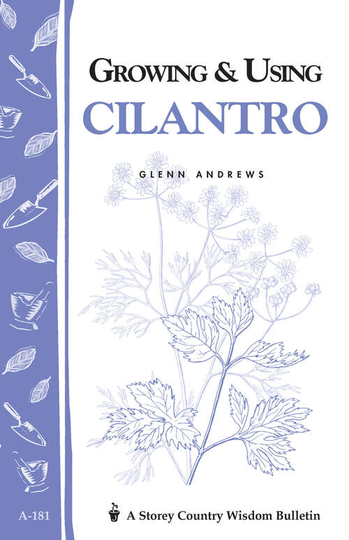 Book cover of Growing & Using Cilantro: Storey's Country Wisdom Bulletin A-181 (Storey Country Wisdom Bulletin Ser.)