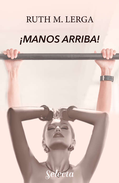 Book cover of ¡Manos arriba! (Enredos con la ley: Volumen 2)
