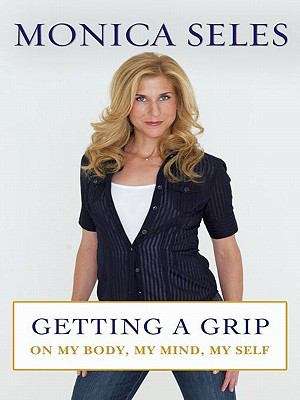 Book cover of Getting a Grip: On My Body, My Mind, My Self