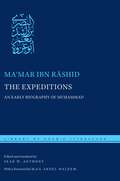The Expeditions: An Early Biography of Muhammad (Library of Arabic Literature #21)