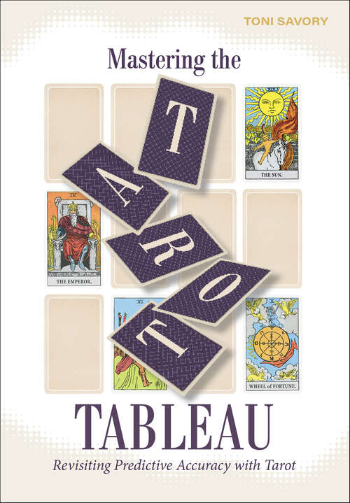 Book cover of Mastering the Tarot Tableau: Revisiting Predictive Accuracy with Tarot