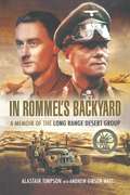 In Rommel's Backyard: A memoir of the Long Range Desert Group