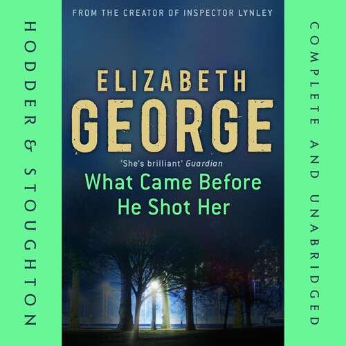 Book cover of What Came Before He Shot Her: Part of Inspector Lynley:  14