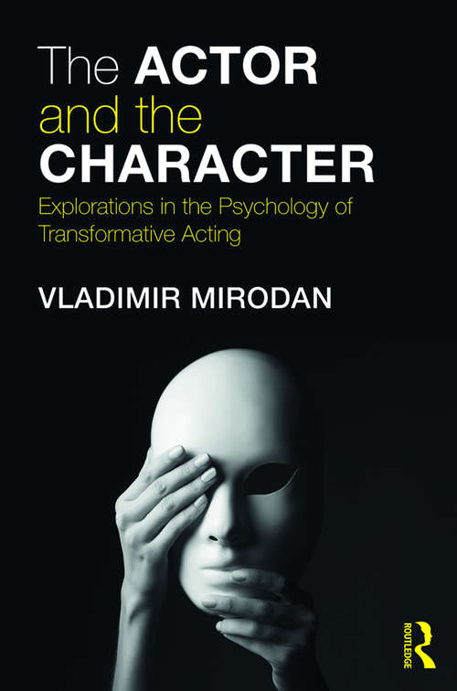 Book cover of The Actor and the Character: Explorations in the Psychology of Transformative Acting
