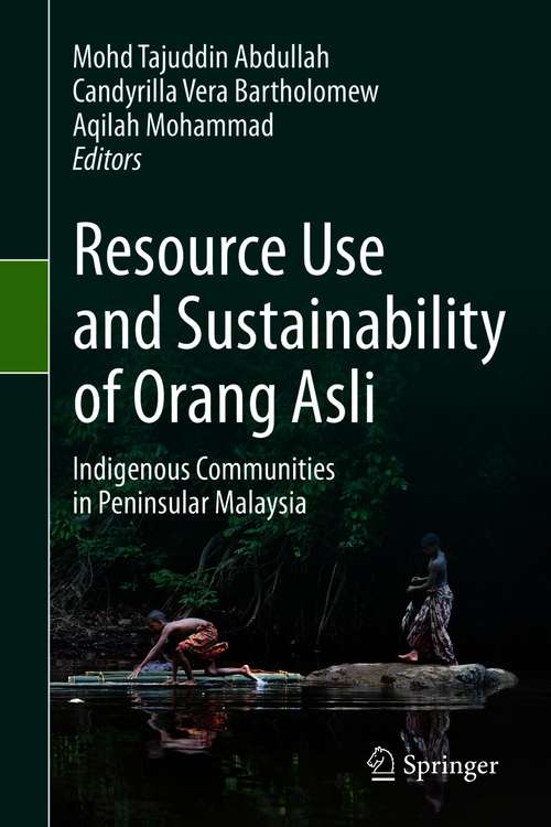 Book cover of Resource Use and Sustainability of Orang Asli: Indigenous Communities in Peninsular Malaysia (1st ed. 2021)