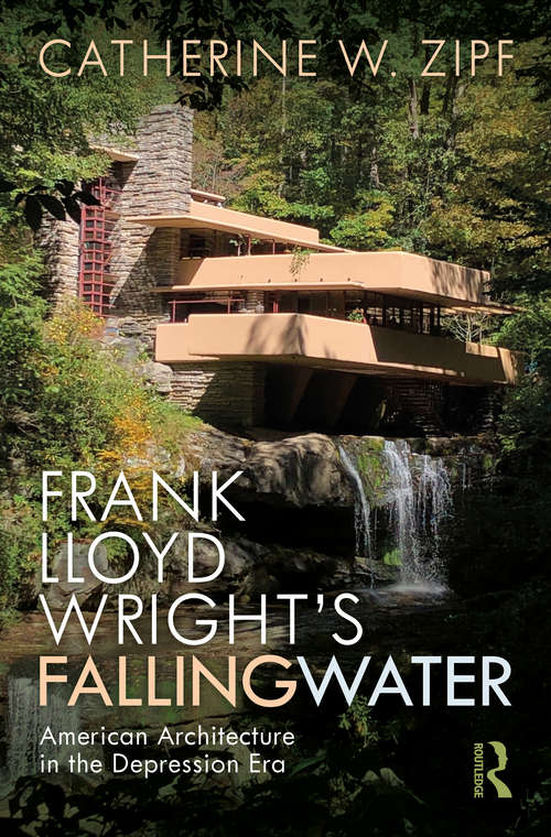 Book cover of Frank Lloyd Wright’s Fallingwater: American Architecture in the Depression Era