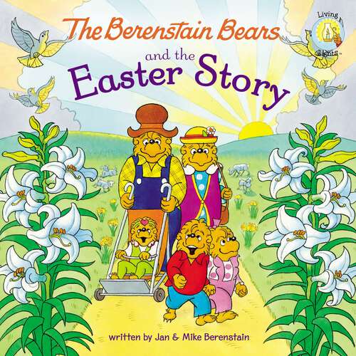 Book cover of The Berenstain Bears and the Easter Story: An Easter And Springtime Book For Kids (Berenstain Bears/Living Lights: A Faith Story)