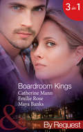 Boardroom Kings: Bossman's Baby Scandal (kings Of The Boardroom) / Executive's Pregnancy Ultimatum (kings Of The Boardroom) / Billionaire's Contract Engagement (kings Of The Boardroom) (Mills And Boon By Request Ser. #1)