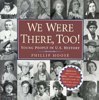We Were There,Too!: Young People in US History