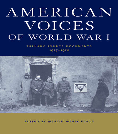 American Voices of World War I: Primary Source Documents, 1917-1920